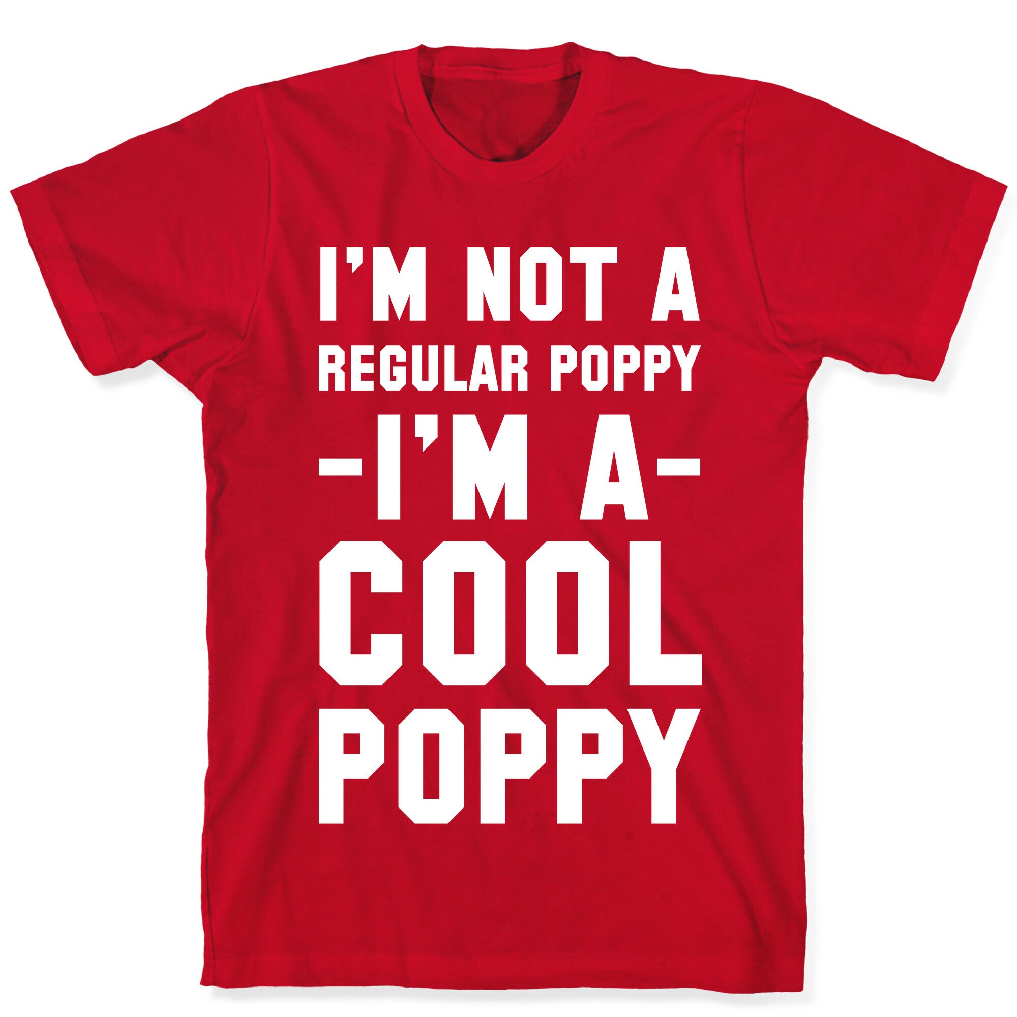 I'm Not A Regular Poppy I'm a Cool Poppy T-Shirt
